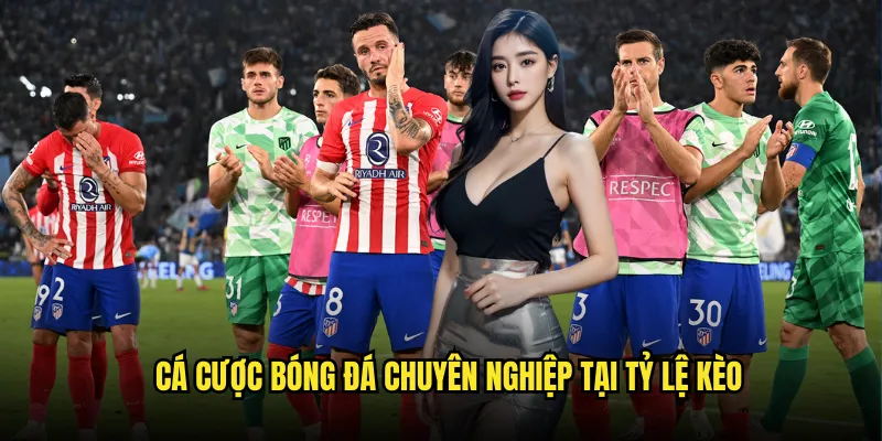 Bóng Đá Tỷ Lệ Kèo - Sân Chơi Cá Cược Bóng Đá Hàng Đầu 3 Cá Cược Bóng Đá Chuyên Nghiệp Tại Tỷ Lệ Kèo