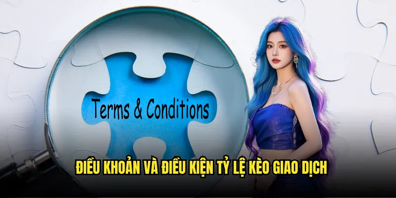 Nắm Vững Quy Định - Điều khoản và Điều kiện tỷ lệ kèo Quan Trọng 2 Điều khoản và Điều kiện tỷ lệ kèo giao dịch