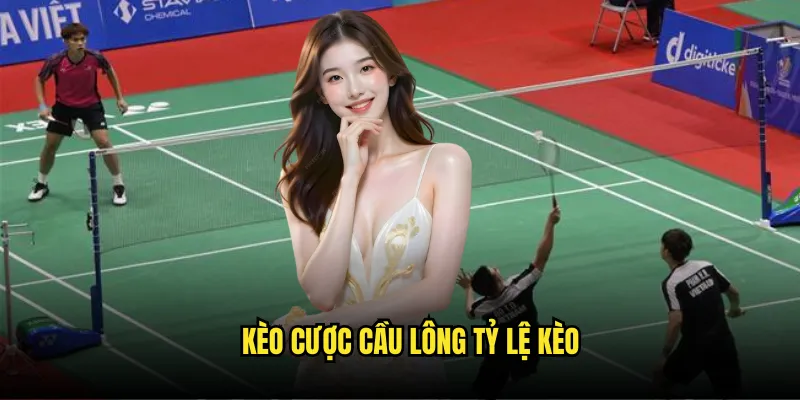 Cầu Lông Tỷ Lệ Kèo - Đặt Cược Badminton Châu Á 3 Kèo Cược Cầu Lông Tỷ Lệ Kèo