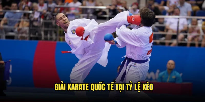 Karate đấu võ Tỷ Lệ Kèo - Cược Võ Thuật Olympic Online 2 Giải Karate Quốc Tế Tại Tỷ Lệ Kèo