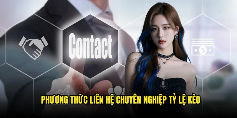 Kết Nối Nhanh Chóng - Phương thức liên hệ tỷ lệ kèo 24/7 2 Phương thức liên hệ chuyên nghiệp tỷ lệ kèo
