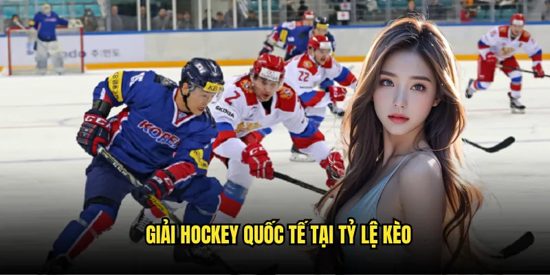 Khúc Côn Cầu Trên Băng Tỷ Lệ Kèo - NHL Hockey Betting 2 Giải Hockey Quốc Tế Tại Tỷ Lệ Kèo
