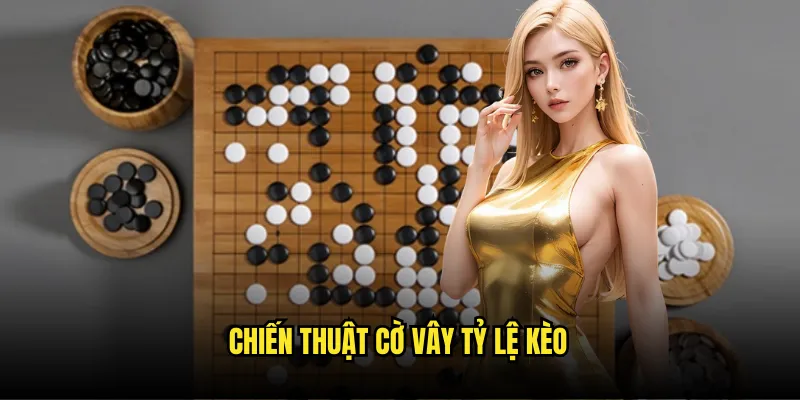 Cờ Vây Tỷ Lệ Kèo - Go Game Chiến Lược Châu Á 3 Chiến Thuật Cờ Vây Tỷ Lệ Kèo