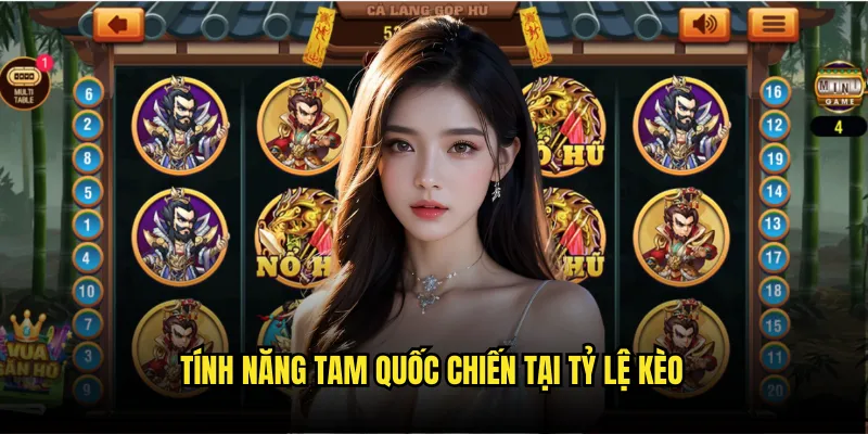 Tam Quốc Chiến Tỷ Lệ Kèo - Slot Game Lịch Sử Hấp Dẫn 3 Tính Năng Tam Quốc Chiến Tại Tỷ Lệ Kèo