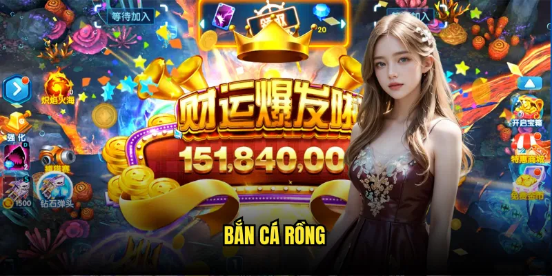 Bắn Cá RồngBắn Cá Rồng