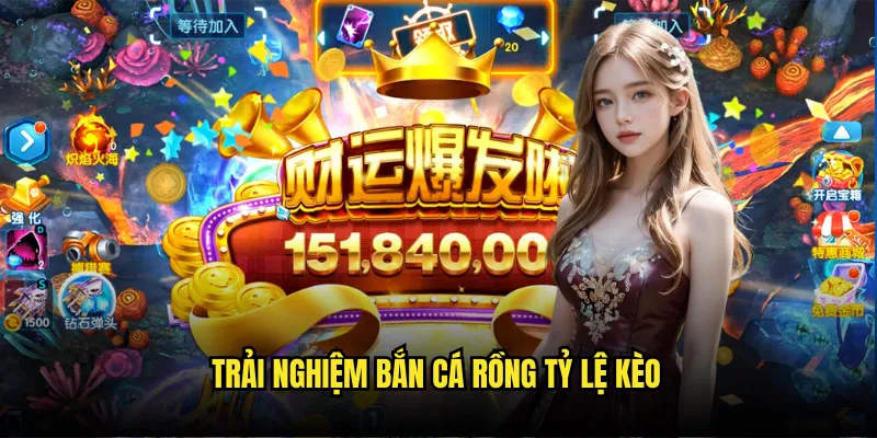 Bắn Cá Rồng Tỷ Lệ Kèo - Top 2 chiến Thuật Bất Bại Khi Săn 2 Trải Nghiệm Bắn Cá Rồng Tỷ Lệ Kèo