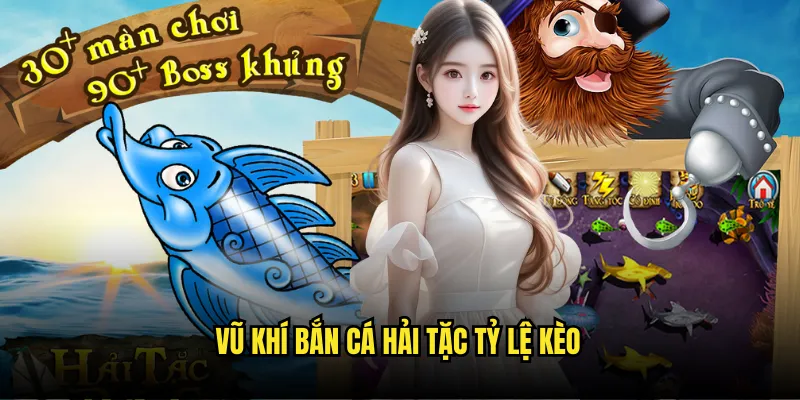 Bắn Cá Hải Tặc Tỷ Lệ Kèo - Khám Phá Đại Dương 3 Vũ Khí Bắn Cá Hải Tặc Tỷ Lệ Kèo