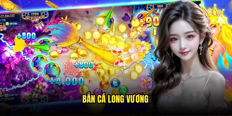 Bắn Cá Long Vương
