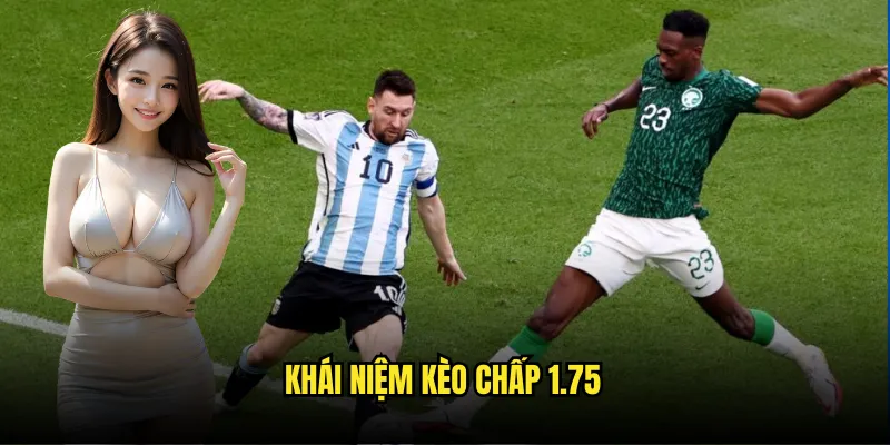 Kèo Chấp 1.75 Tỷ lệ kèo - Phân Tích Kèo 1 3/4 Chuyên Nghiệp 2 Khái niệm kèo chấp 1.75
