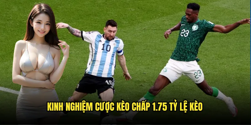 Kèo Chấp 1.75 Tỷ lệ kèo - Phân Tích Kèo 1 3/4 Chuyên Nghiệp 3 Kinh nghiệm cược kèo chấp 1.75 Tỷ lệ kèo