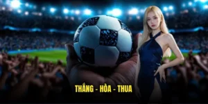 Thắng - Hòa - Thua