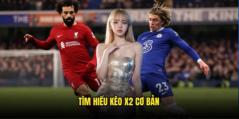 Kèo X2 Tỷ lệ kèo - Đặt Cược Thông Minh Hòa Hoặc Khách Thắng 2 Tìm hiểu kèo X2 cơ bản