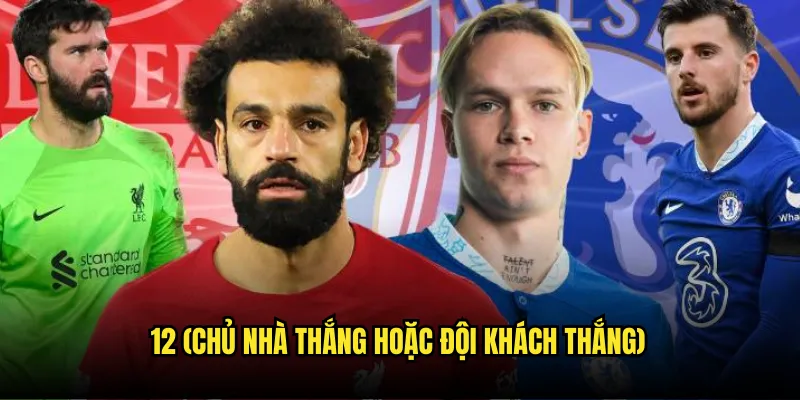 Kèo 12 (Chủ nhà thắng hoặc đội khách thắng)