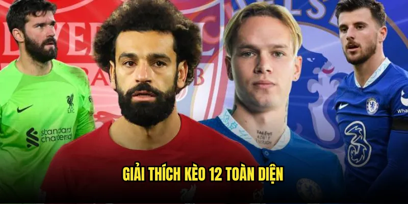 Kèo 12 (Chủ nhà thắng hoặc đội khách thắng) Tỷ lệ kèo - Cược Loại Trừ Hòa Tăng Cơ Hội Thắng 2 Giải thích kèo 12 toàn diện