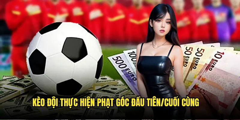 Chiến thuật cược góc đầu cuối Tỷ lệ kèo thành công