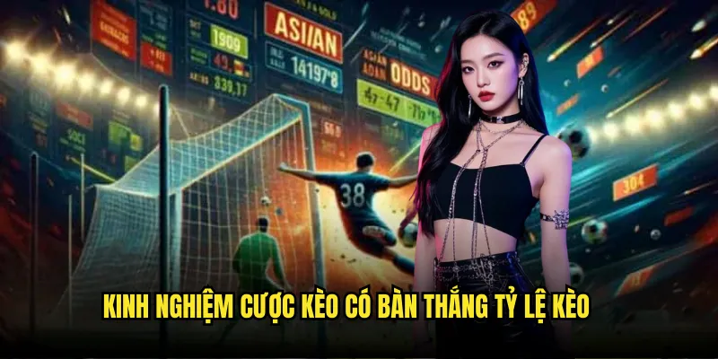 Kèo có bàn thắng hay không Tỷ lệ kèo - Both Teams to Score 3 Kinh nghiệm cược kèo có bàn thắng Tỷ lệ kèo