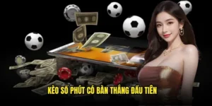 Kèo số phút có bàn thắng đầu tiên