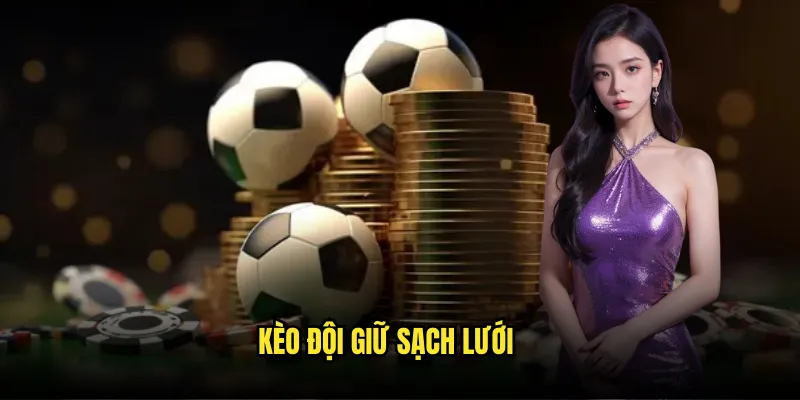 Kèo đội giữ sạch lưới