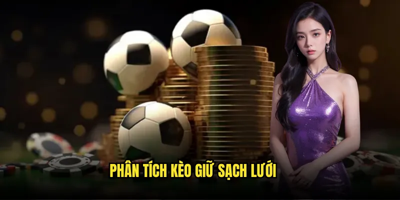 Kèo Đội Giữ Sạch Lưới Tỷ lệ kèo - Clean Sheet Tỷ Lệ Hấp Dẫn 2 Phân tích kèo giữ sạch lưới