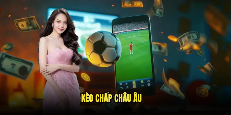 Kèo Chấp Châu Âu