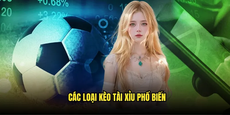Nghệ Thuật Dự Đoán - Kèo Tài Xỉu Chuẩn Xác 2 Các Loại Kèo Tài Xỉu Phổ Biến