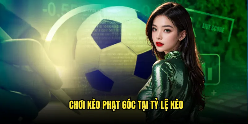 Bí Quyết Chơi - Kèo Phạt Góc Tỷ lệ kèo Dễ Thắng 3 Chơi Kèo Phạt Góc Tại Tỷ Lệ Kèo