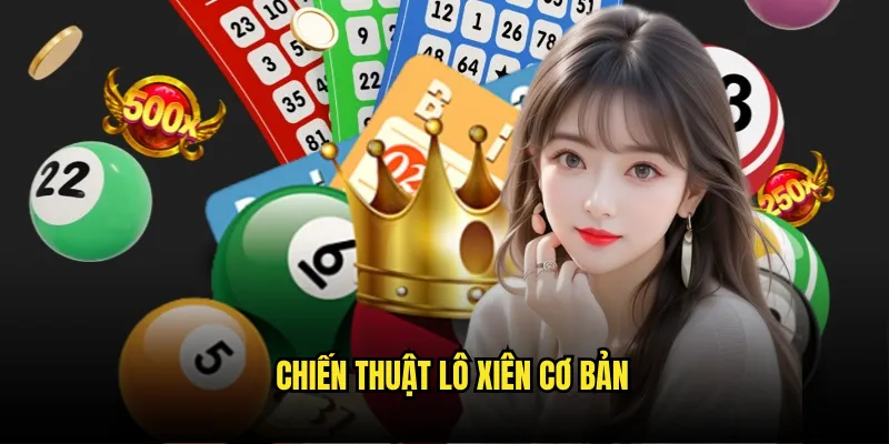 Cơ Hội Nhân Đôi - Cách Đánh Lô Xiên Tỷ lệ kèo Thắng Lớn 2 Chiến Thuật Lô Xiên Cơ Bản