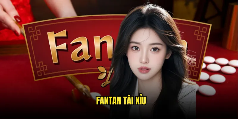 Fantan Tài Xỉu
