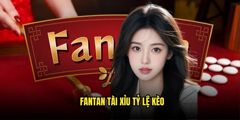 Fantan Tài Xỉu Tỷ Lệ Kèo - Trò Chơi Dân Gian Hiện Đại 2 Fantan Tài Xỉu Tỷ Lệ Kèo